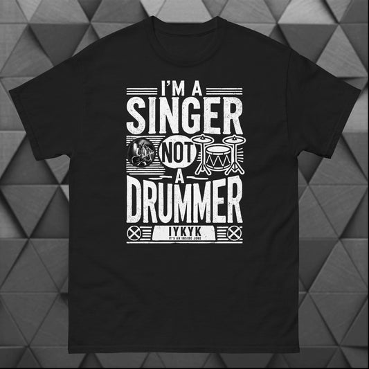 I'm a Singer Not A Drummer Tee